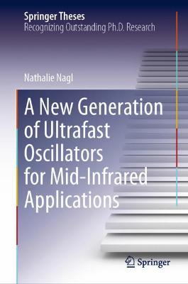 New Generation of Ultrafast Oscillators for Mid-Infrared Applications 2021 ed.