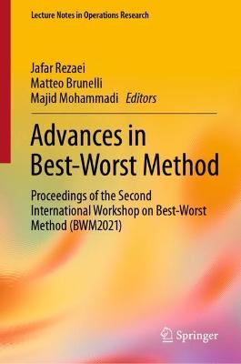 Advances in Best-Worst Method: Proceedings of the Second International Workshop on Best-Worst Method  (BWM2021) 2022 ed.