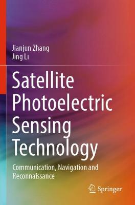 Satellite Photoelectric Sensing Technology: Communication, Navigation and Reconnaissance 2022 ed.