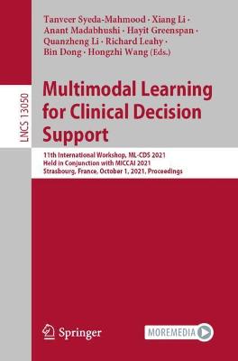 Multimodal Learning for Clinical Decision Support: 11th International Workshop, ML-CDS 2021, Held in Conjunction with MICCAI 2021, Strasbourg, France, October 1, 2021, Proceedings