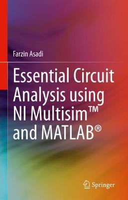 Essential Circuit Analysis using NI Multisim(TM) and MATLAB(R)