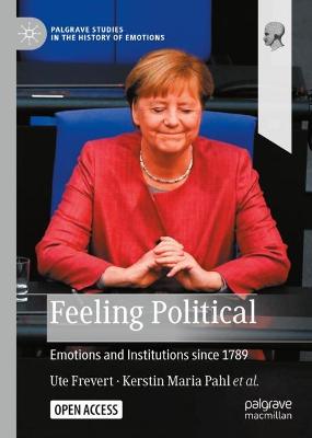 Feeling Political: Emotions and Institutions since 1789 1st ed. 2022
