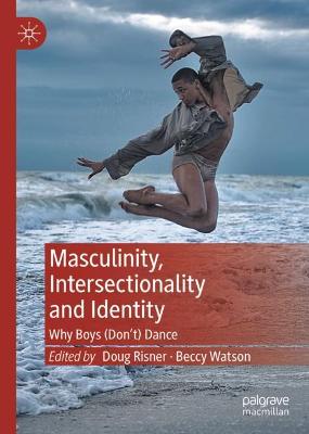 Masculinity, Intersectionality and Identity: Why Boys (Don't) Dance
