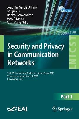 Security and Privacy in Communication Networks: 17th EAI International Conference, SecureComm 2021, Virtual Event, September  69, 2021, Proceedings, Part I 1st ed. 2021
