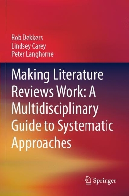 Making Literature Reviews Work: A Multidisciplinary Guide to Systematic  Approaches 2022 ed.