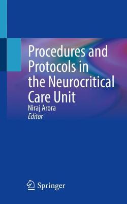 Procedures and Protocols in the Neurocritical Care Unit 1st ed. 2022