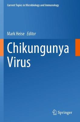 Chikungunya Virus 1st ed. 2022