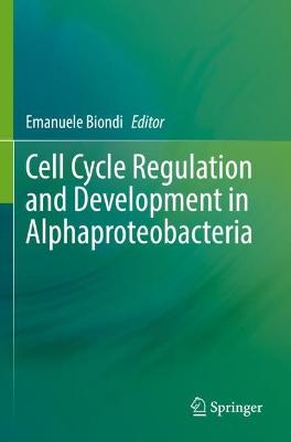 Cell Cycle Regulation and Development in Alphaproteobacteria 2022 ed.