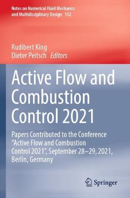 Active Flow and Combustion Control 2021: Papers Contributed to the Conference Active Flow and Combustion Control  2021, September 2829, 2021, Berlin, Germany 2022 ed.