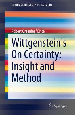 Wittgenstein's On Certainty: Insight and Method 1st ed. 2022