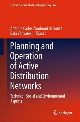 Planning and Operation of Active Distribution Networks: Technical, Social and Environmental Aspects 2022 ed.