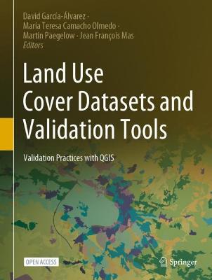 Land Use Cover Datasets and Validation Tools: Validation Practices with QGIS 1st ed. 2022