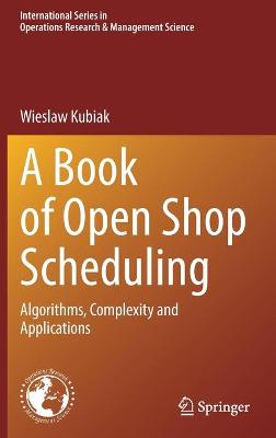 Book of Open Shop Scheduling: Algorithms, Complexity and Applications