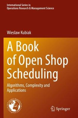 Book of Open Shop Scheduling: Algorithms, Complexity and Applications 2022 ed.