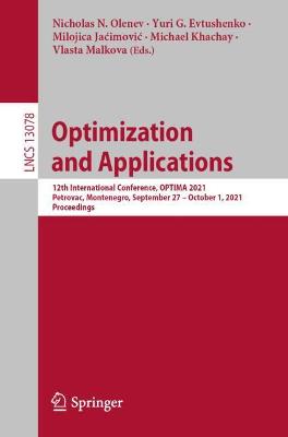 Optimization and Applications: 12th International Conference, OPTIMA 2021, Petrovac, Montenegro, September  27  October 1, 2021, Proceedings 1st ed. 2021