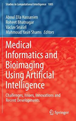 Medical Informatics and Bioimaging Using Artificial Intelligence: Challenges, Issues, Innovations and Recent Developments