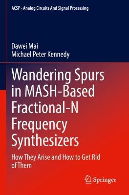 Wandering Spurs in MASH-Based Fractional-N Frequency Synthesizers: How They Arise and How to Get Rid of Them 2022 ed.