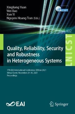 Quality, Reliability, Security and Robustness in Heterogeneous Systems: 17th EAI International Conference, QShine 2021, Virtual Event, November 29-30, 2021, Proceedings