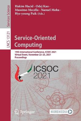 Service-Oriented Computing: 19th International Conference, ICSOC 2021, Virtual Event, November 2225,  2021, Proceedings 1st ed. 2021