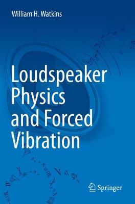 Loudspeaker Physics and Forced Vibration 2022 ed.
