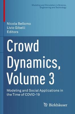 Crowd Dynamics, Volume 3: Modeling and Social Applications in the Time of COVID-19 2021 ed.