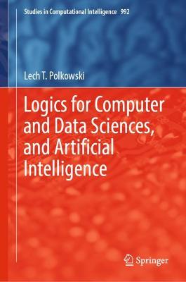 Logics for Computer and Data Sciences, and Artificial Intelligence 2022 ed.
