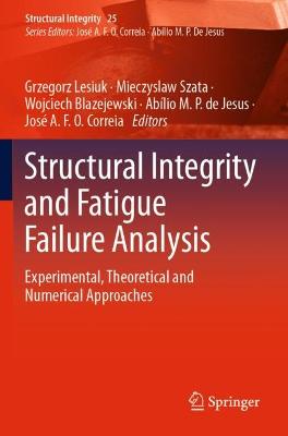 Structural Integrity and Fatigue Failure Analysis: Experimental, Theoretical and Numerical Approaches 2022 ed.