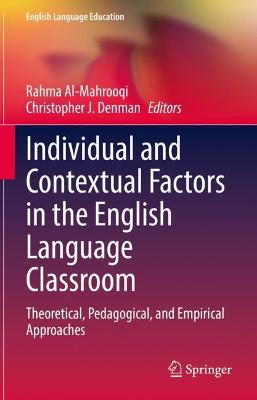 Individual and Contextual Factors in the English Language Classroom: Theoretical, Pedagogical, and Empirical Approaches 2022 ed.