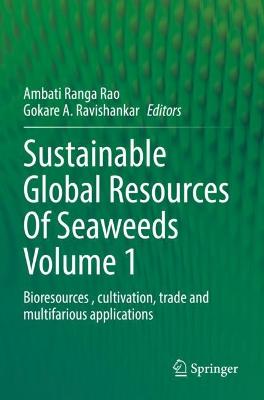 Sustainable Global Resources Of Seaweeds Volume 1: Bioresources , cultivation, trade and multifarious applications 2022 ed.