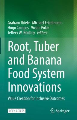 Root, Tuber and Banana Food System Innovations: Value Creation for Inclusive Outcomes