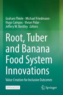 Root, Tuber and Banana Food System Innovations: Value Creation for Inclusive Outcomes 1st ed. 2022