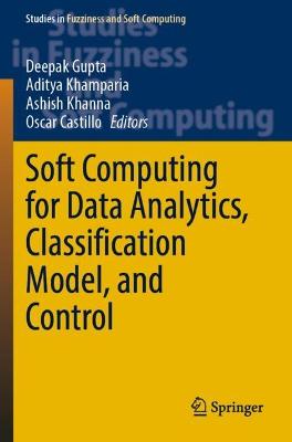 Soft Computing for Data Analytics, Classification Model, and Control 2022 ed.