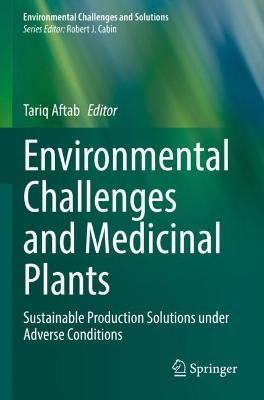 Environmental Challenges and Medicinal Plants: Sustainable Production Solutions under Adverse Conditions 2022 ed.