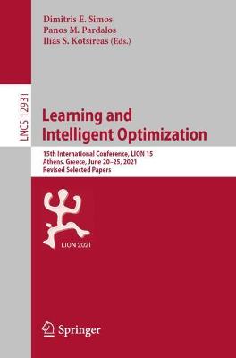 Learning and Intelligent Optimization: 15th International Conference, LION 15, Athens, Greece, June 2025, 2021,  Revised Selected Papers 1st ed. 2021