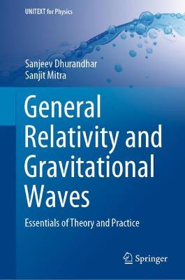 General Relativity and Gravitational Waves: Essentials of Theory and Practice 2022 ed.