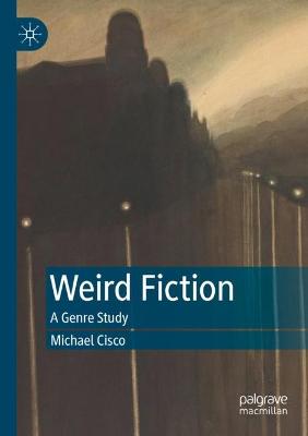 Weird Fiction: A Genre Study 2021 ed.