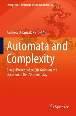 Automata and  Complexity: Essays Presented to Eric Goles on the Occasion of His 70th Birthday 2022 ed.