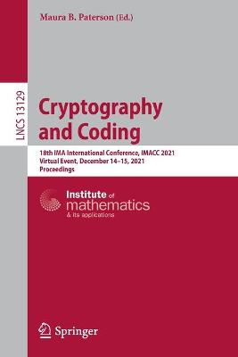 Cryptography and Coding: 18th IMA International Conference, IMACC 2021, Virtual Event, December 14-15, 2021, Proceedings