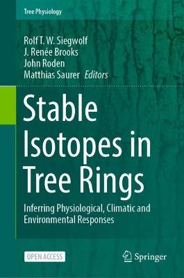 Stable Isotopes in Tree Rings: Inferring Physiological, Climatic and Environmental Responses 1st ed. 2022