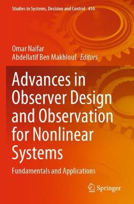Advances in Observer Design and Observation for Nonlinear Systems: Fundamentals and Applications 2022 ed.