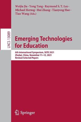 Emerging Technologies for Education: 6th International Symposium, SETE 2021, Zhuhai, China, November 1112, 2021,  Revised Selected Papers 1st ed. 2021