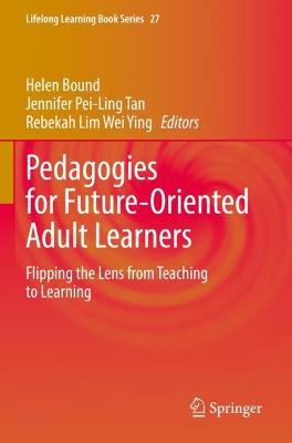 Pedagogies for Future-Oriented Adult Learners: Flipping the Lens from Teaching to Learning 2022 ed.