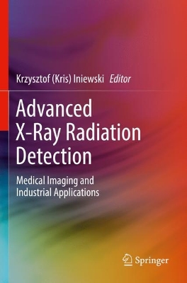 Advanced X-Ray Radiation Detection:: Medical Imaging and Industrial Applications 2023 ed.