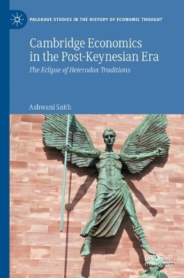 Cambridge Economics in the Post-Keynesian Era: The Eclipse of Heterodox Traditions 1st ed. 2022