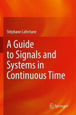 Guide to Signals and Systems in Continuous Time 2022 ed.