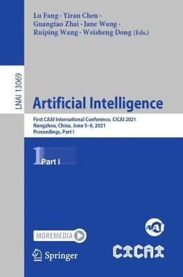 Artificial Intelligence: First CAAI International Conference, CICAI 2021, Hangzhou, China, June 5-6, 2021, Proceedings, Part I