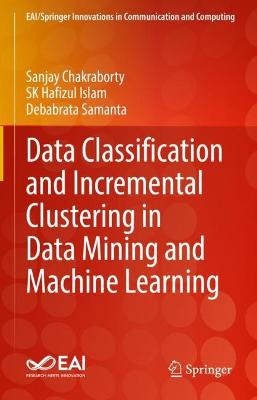 Data Classification and Incremental Clustering in Data Mining and Machine  Learning 2022 ed.