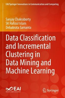 Data Classification and Incremental Clustering in Data Mining and Machine  Learning 2022 ed.