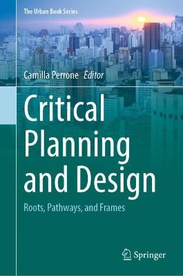 Critical Planning and Design: Roots, Pathways, and Frames 2022 ed.