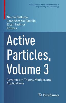 Active Particles, Volume 3: Advances in Theory, Models, and Applications 2022 ed.